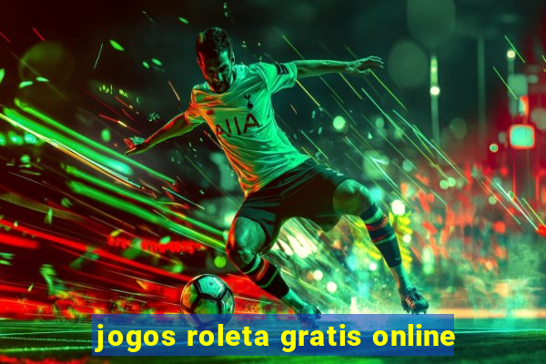 jogos roleta gratis online